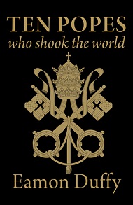 Ten Popes Who Shook the World by Eamon Duffy