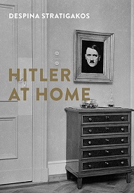 Hitler at Home by Despina Stratigakos
